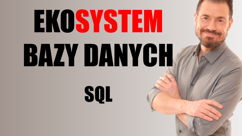 Ekosystem bazy danych część 6 - SQL