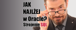 Jak najlżej stroić SQL w Oracle